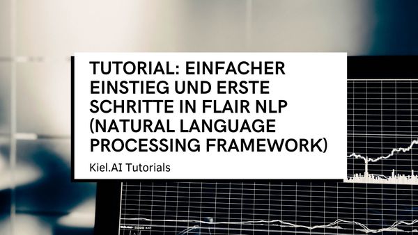 Tutorial: Einfacher Einstieg und erste Schritte in Flair NLP (Natural Language Processing Framework)
